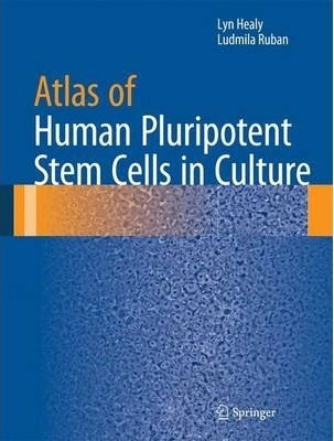 Atlas Of Human Pluripotent Stem Cells In Culture - Lyn He...