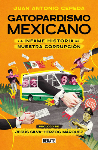 Gatopardismo mexicano: La infame historia de nuestra corrupción, de Cepeda, Juan Antonio. Serie Actualidad Editorial Debate, tapa blanda en español, 2022