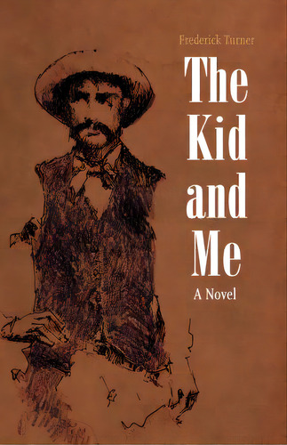 Kid And Me, De Turner, Frederick. Editorial Univ Of Nebraska Pr, Tapa Blanda En Inglés