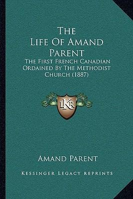 Libro The Life Of Amand Parent : The First French Canadia...