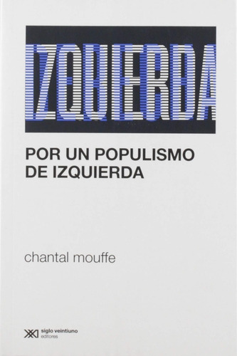 Por Un Populismo De Izquierda - Chantal Mouffe