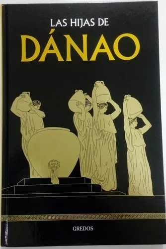 Las Hijas De Danao - Mitología Gredos - Tapa Dura Nuevo