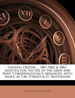 Libro General Orders ... 1861,1862 & 1863, Adapted For Th...