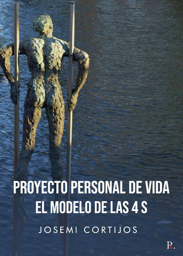Proyecto Personal De Vida, El Modelo De Las 4 S, de Cortijos Carmona , José Miguel.., vol. 1. Editorial Punto Rojo Libros S.L., tapa pasta blanda, edición 1 en español, 2021
