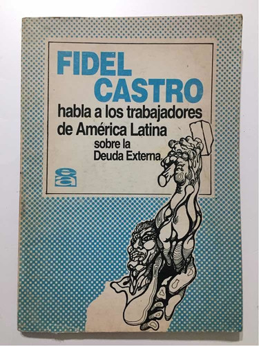 Fidel Castro. Habla Sobre La Deuda Externa América Latina