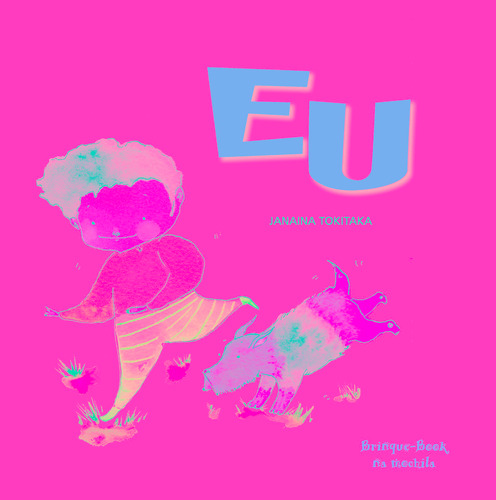 Eu, de Tokitaka, Janaína. Editorial Brinque-Book Editora de Livros Ltda, capa mole em português, 2014