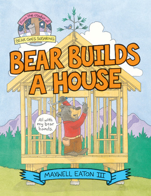 Libro Bear Builds A House - Eaton, Maxwell