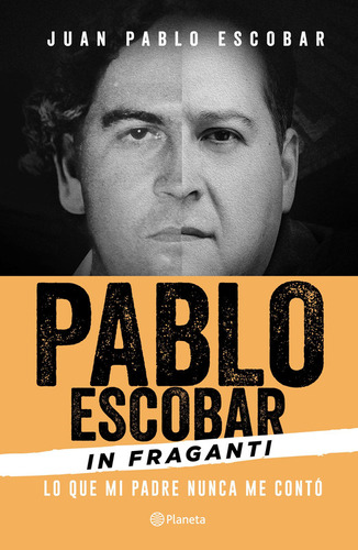 Pablo Escobar In Fraganti - Juan Pablo Escobar