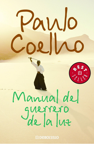 El manual del guerrero de la luz, de Coelho, Paulo. Serie Bestseller Editorial Debolsillo, tapa blanda en español, 2008