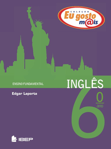 Eu gosto mais Inglês 6º ano: 6º ano, de Laporta, Edgar. Série EU GOSTO M@IS Editora Ibep - Instituto Brasileiro De Edicoes Pedagogicas Ltda. em português, 2012