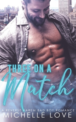 Libro Three On A Match: A Reverse Harem Bad Boy Romance -...