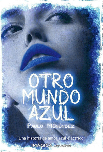Libro: Otro Mundo Azul. Menéndez Fernández, Pablo. Imã¡gica 