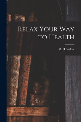 Libro Relax Your Way To Health - Soglow, M. H.