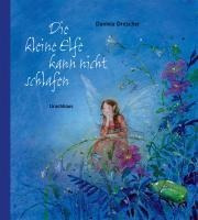 Die Kleine Elfe Kann Nicht Schlafen - Daniela Drescher