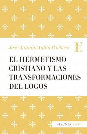 Hermetismo Cristiano Y Las Transformaciones Del Logos, El - 