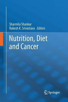 Libro Nutrition, Diet And Cancer - Sharmila Shankar