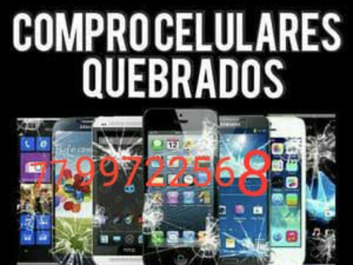 Compro Celular Quebrado Telas Trincadas Boteos Carregador