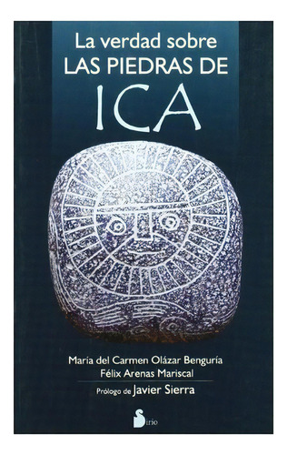 La Verdad Sobre Las Piedras De Ica, De Maria Del Carmen Olazar Benguria. Serie Sirio Editorial Sirio, Tapa Blanda, Edición 1 En Español