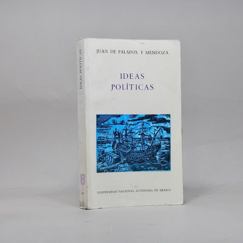 Ideas Políticas Juan De Palafox Y Mendoza Unam 1994 I7