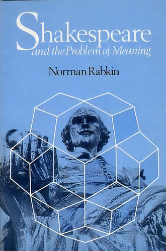 Shakespeare And The Problem Of Meaning, De Norman Rabkin. Editorial University Chicago Press, Tapa Blanda En Inglés