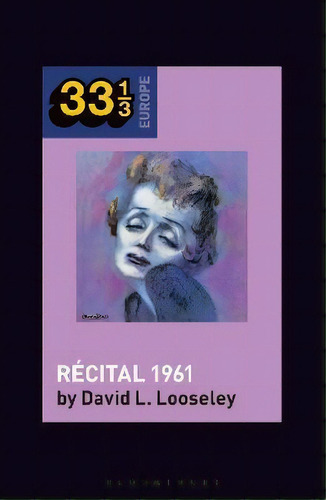 Edith Piaf's Recital 1961, De David L. Looseley. Editorial Bloomsbury Publishing Plc, Tapa Dura En Inglés