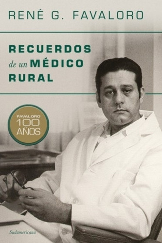 Recuerdos De Un Medico Rural - Rene Favaloro
