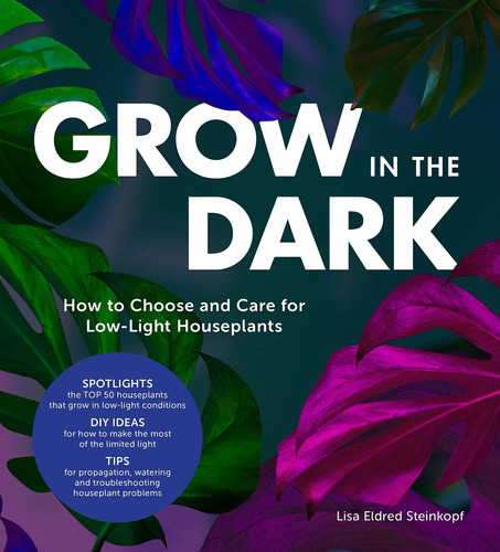 Libro Grow In The Dark: How To Choose And Care For Low-lig