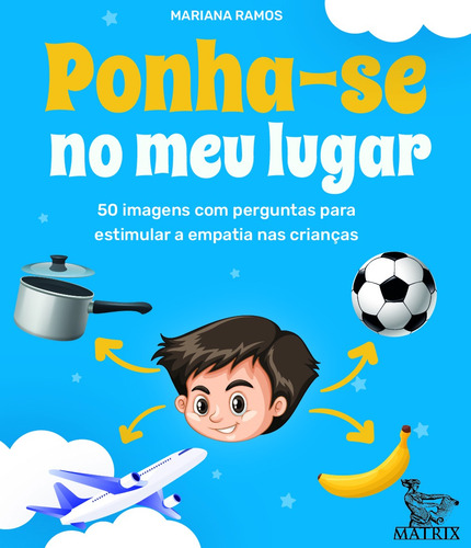 Ponha-se no meu lugar: 50 imagens com perguntas para estimular a empatia das crianças, de Ramos, Mariana. Editora Urbana Ltda em português, 2020