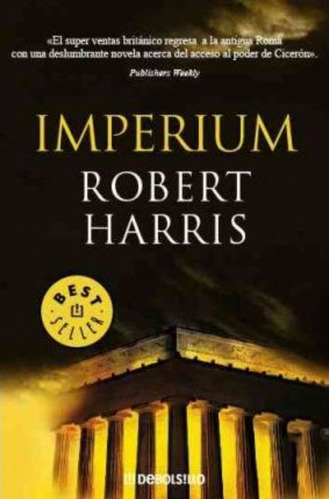Imperium (trilogãâa De Cicerãâ³n 1), De Harris, Robert. Editorial Debolsillo, Tapa Blanda En Español