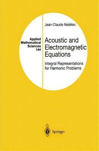 Acoustic And Electromagnetic Equations, De Jean-claude Nedelec. Editorial Springer Verlag New York Inc, Tapa Blanda En Inglés