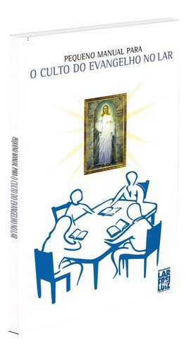 Pequeno Manual Para O Culto Do Evangelho No Lar