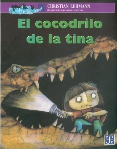 Cocodrilo De La Tina, El - Lehmann, C, de Lehmann C. Editorial Fondo de Cultura Económica en español