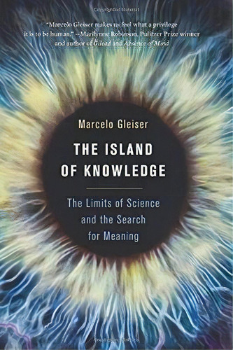 The Island Of Knowledge : The Limits Of Science And The Search For Meaning, De Marcelo Gleiser. Editorial Ingram Publisher Services Us, Tapa Blanda En Inglés