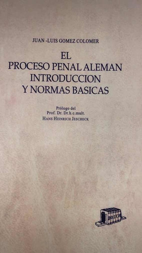 El Proceso Penal Aleman Introducción Y Normas Basica. Gómez