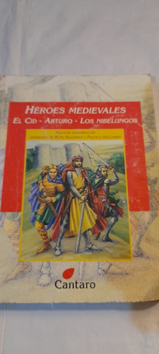 Héroes Medievales El Cid Arturo Los Nibelungos - Cantaro 