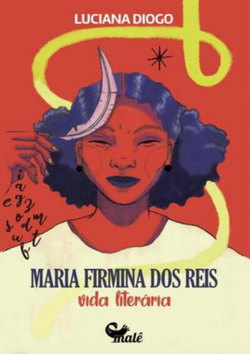 Maria Firmina Dos Reis - Vida Literaria: Maria Firmina Dos Reis - Vida Literaria, De Diogo, Luciana. Editora Male, Capa Mole, Edição 1 Em Português, 2022