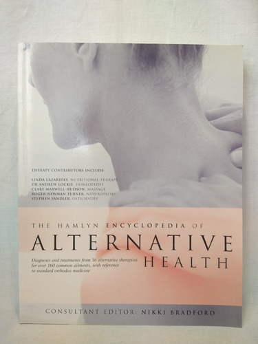 Tje Hamlyn Encyclopedia Of Alternative Health - N. Bradfor 