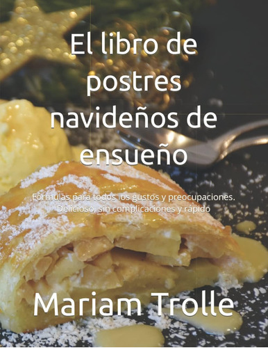 Libro: El Libro De Postres Navideños De Ensueño: Fórmulas Pa