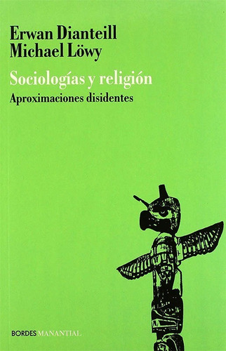 Sociologias Y Religion - Erwan Dianteill - Manantial - Libro