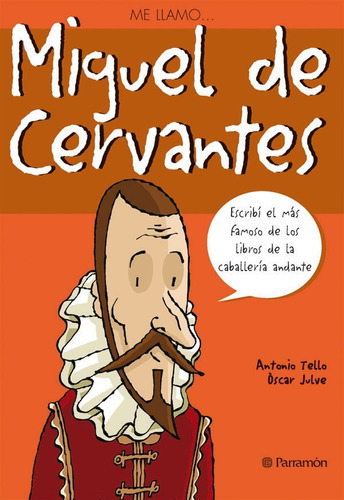 ME LLAMO...  MIGUEL DE CERVANTES, de TELLO  - JULVE. Editorial Parramon en español