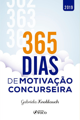 365 dias de motivação concurseira - 1ª edição - 2019, de Knoblauch, Gabriela. Editora Foco Jurídico Ltda, capa mole em português, 2019