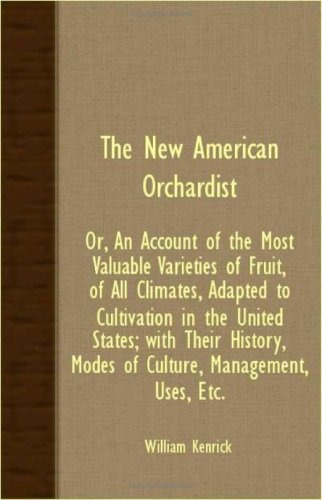 The New American Orchardist; Or, An Account Of The Most Valu