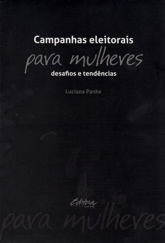 Campanhas Eleitorais Para Mulheres: Desafios E Tendências, De Luciana Panke. Editorial Brasil-silu, Tapa Blanda, Edición 2016 En Español