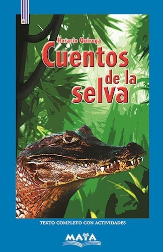 Cuentos de la selva, de Horacio Quiroga. Editorial Maya, tapa blanda, edición 2020 en español