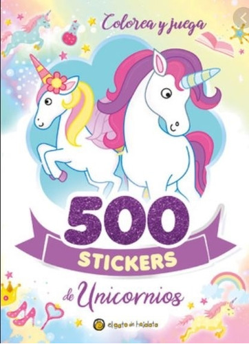 Libro 500 Stickers De Unicornios - Colorea Y Juega