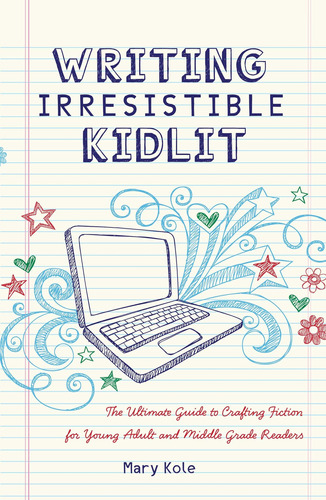 Libro: Writing Irresistible Kidlit: The Ultimate Guide To