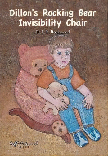 Dillon's Rocking Bear Invisibility Chair, De R J R Rockwood. Editorial Xlibris Corporation, Tapa Dura En Inglés