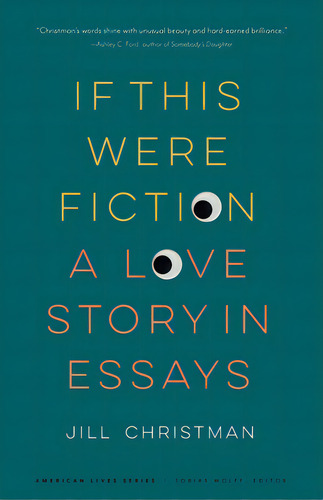 If This Were Fiction: A Love Story In Essays, De Christman, Jill. Editorial Univ Of Nebraska Pr, Tapa Blanda En Inglés