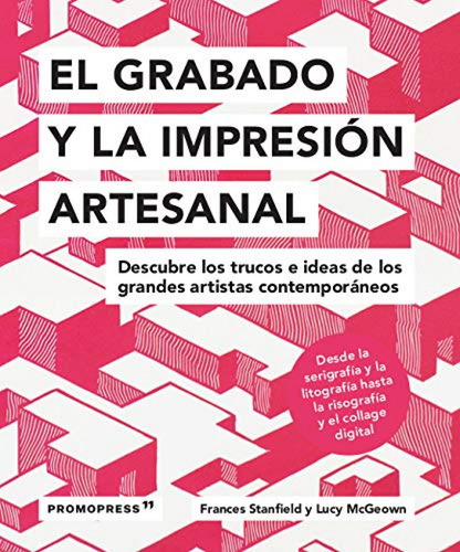 El Grabado Y La Impresión Artesanal - Stanfield, Frances