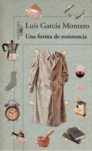 Una forma de resistencia: Una forma de resistencia, de Luis García Montero. Serie 9588883281, vol. 1. Editorial Penguin Random House, tapa blanda, edición 2015 en español, 2015